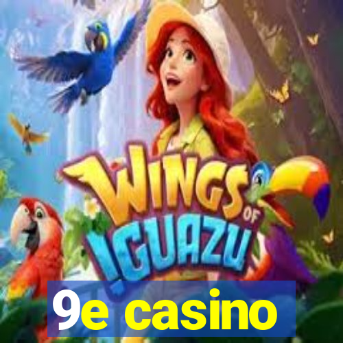 9e casino